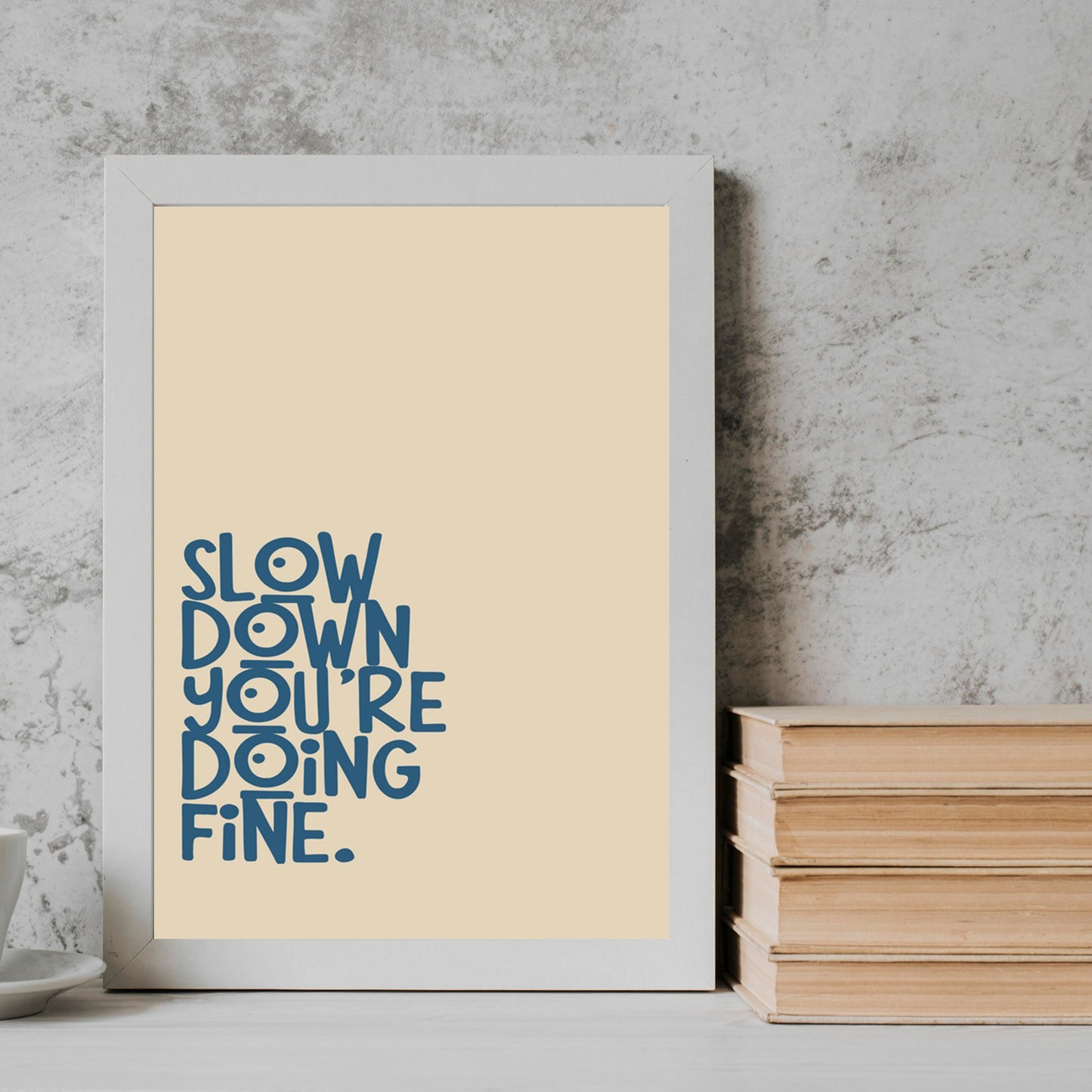 Slow Down qoutes englisgh Frame