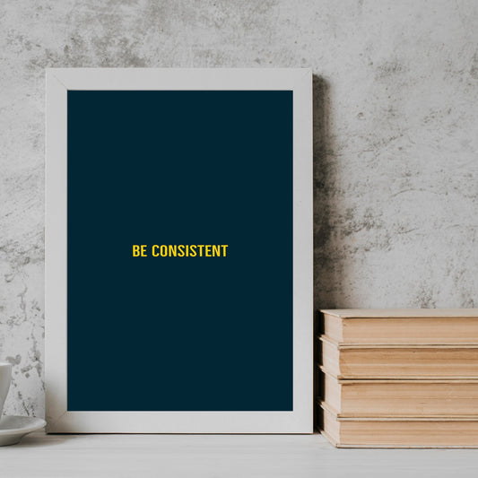 Be Constent qoutes englisgh Frame