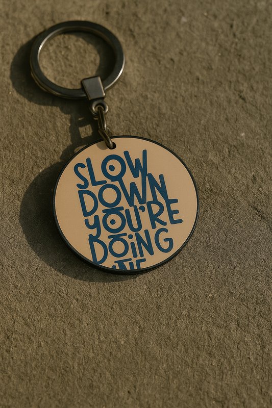 Slow Down qoutes englisgh Keychains